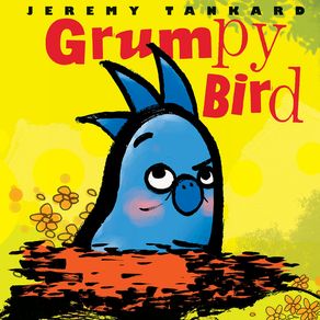 Grumpy Bird - Scholastic Press Grumpy Bird - Scholastic Press
