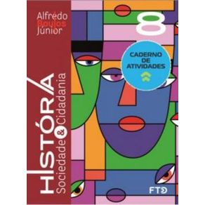 Historia, Sociedade & Cidadania - 8º Ano - Caderno De Atividades Historia, Sociedade & Cidadania - 8º Ano - Caderno De Atividades