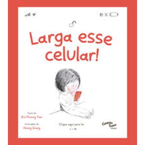 Larga esse Celular! O livro infantil sobre o uso de tela - Uma ferramenta para lidar com a geração ansiosa - Caminho Sua Larga esse Celular! O livro infantil sobre o uso de tela - Uma ferramenta para lidar com a geração ansiosa - Caminho Sua
