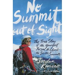 No Summit Out of Sight: The True Story of the Youngest Person to Climb the Seven Summits (Reprint) - Simon & Schuster Bo No Summit Out of Sight: The True Story of the Youngest Person to Climb the Seven Summits (Reprint) - Simon & Schuster Bo