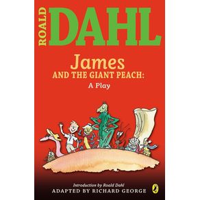 James and the Giant Peach: A Play - Viking Books for Young Readers James and the Giant Peach: A Play - Viking Books for Young Readers