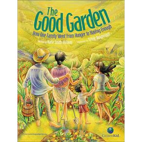 Good Garden: How One Family Went from Hunger to Having Enough - Kids Can Press Good Garden: How One Family Went from Hunger to Having Enough - Kids Can Press
