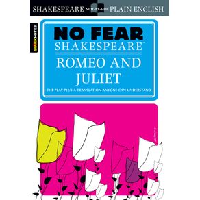 Romeo and Juliet: No Fear Shakespeare Side-By-Side Plain English (Study Guide) - Sparknotes Romeo and Juliet: No Fear Shakespeare Side-By-Side Plain English (Study Guide) - Sparknotes