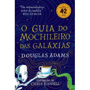 O guia do mochileiro das galáxias - Edição Ilustrada - Editora Arqueiro O guia do mochileiro das galáxias - Edição Ilustrada - Editora Arqueiro
