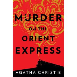 Murder on the Orient Express: A Hercule Poirot Mystery: The Official Authorized Edition - William Morrow & Company Murder on the Orient Express: A Hercule Poirot Mystery: The Official Authorized Edition - William Morrow & Company