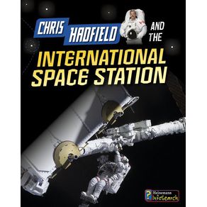 Chris Hadfield and the International Space Station - Heinemann Educational Books Chris Hadfield and the International Space Station - Heinemann Educational Books