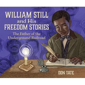 William Still and His Freedom Stories: The Father of the Underground Railroad - Peachtree Publishers William Still and His Freedom Stories: The Father of the Underground Railroad - Peachtree Publishers