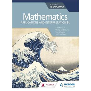 Mathematics for the IB Diploma: Applications and Interpretation SL: Hodder Education Group - Hodder Education Mathematics for the IB Diploma: Applications and Interpretation SL: Hodder Education Group - Hodder Education