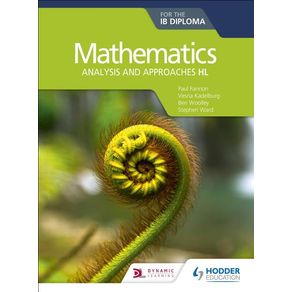Mathematics for the IB Diploma: Analysis and Approaches Hl: Hodder Education Group - Hodder Education Mathematics for the IB Diploma: Analysis and Approaches Hl: Hodder Education Group - Hodder Education