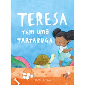 Teresa tem uma tartaruga - Editora Quatro Cantos Teresa tem uma tartaruga - Editora Quatro Cantos