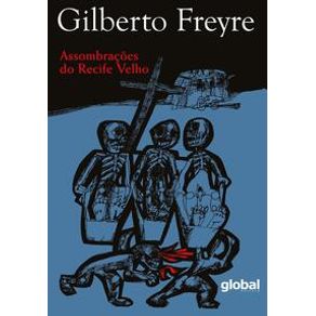 Assombrações do Recife velho - Global Editora Assombrações do Recife velho - Global Editora
