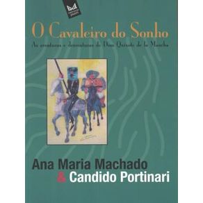 Cavaleiro Do Sonho, O As Aventuras E Desventuras De Dom Quixote De La Mancha Cavaleiro Do Sonho, O As Aventuras E Desventuras De Dom Quixote De La Mancha