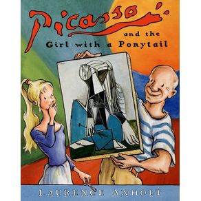 Picasso and the Girl with a Ponytail: An Art History Book for Kids (Homeschool Supplies, Classroom Materials) - Sourcebo Picasso and the Girl with a Ponytail: An Art History Book for Kids (Homeschool Supplies, Classroom Materials) - Sourcebo