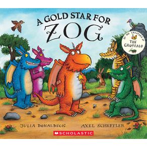 Gold Star for Zog - Scholastic Press Gold Star for Zog - Scholastic Press