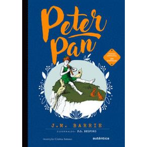 Peter Pan - (Texto integral - Clássicos Autêntica) - Autêntica infantil e juvenil Peter Pan - (Texto integral - Clássicos Autêntica) - Autêntica infantil e juvenil