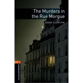 Oxford Bookworms Library: The Murders in the Rue Morgue: Level 2: 700-Word Vocabulary (Revised) - Oxford University Pres Oxford Bookworms Library: The Murders in the Rue Morgue: Level 2: 700-Word Vocabulary (Revised) - Oxford University Pres