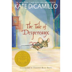 The Tale of Despereaux: Being the Story of a Mouse, a Princess, Some Soup, and a Spool of Thread - Candlewick The Tale of Despereaux: Being the Story of a Mouse, a Princess, Some Soup, and a Spool of Thread - Candlewick