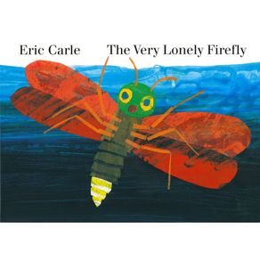 Very Lonely Firefly - World of Eric Carle Very Lonely Firefly - World of Eric Carle