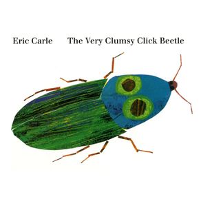 Very Clumsy Click Beetle - World of Eric Carle Very Clumsy Click Beetle - World of Eric Carle