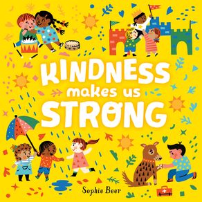 Kindness Makes Us Strong - Dial Books Kindness Makes Us Strong - Dial Books