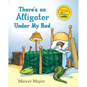 There's an Alligator Under My Bed - Dial Books There's an Alligator Under My Bed - Dial Books