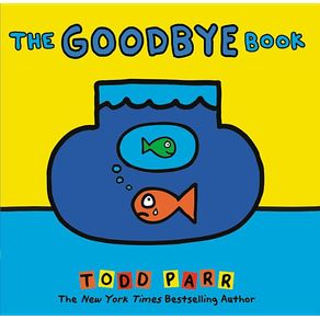 Goodbye Book - Little, Brown Books for Young Readers Goodbye Book - Little, Brown Books for Young Readers