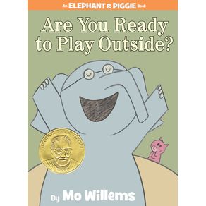 Are You Ready to Play Outside?-An Elephant and Piggie Book - Hyperion Books for Children Are You Ready to Play Outside?-An Elephant and Piggie Book - Hyperion Books for Children