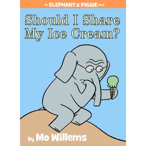 Should I Share My Ice Cream?-An Elephant and Piggie Book - Hyperion Books for Children Should I Share My Ice Cream?-An Elephant and Piggie Book - Hyperion Books for Children