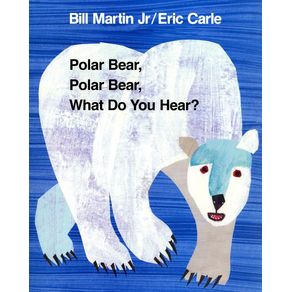 Polar Bear, Polar Bear, What Do You Hear - Henry Holt & Company Polar Bear, Polar Bear, What Do You Hear - Henry Holt & Company