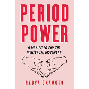 Period Power: A Manifesto for the Menstrual Movement - Simon & Schuster Books for Young Readers Period Power: A Manifesto for the Menstrual Movement - Simon & Schuster Books for Young Readers