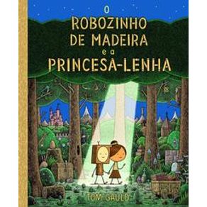 O robozinho de madeira e a princesa lenha - VR Editora O robozinho de madeira e a princesa lenha - VR Editora