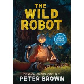 Wild Robot - Little, Brown Books for Young Readers Wild Robot - Little, Brown Books for Young Readers