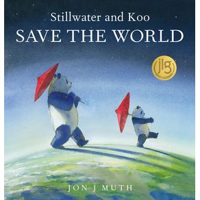 Stillwater and Koo Save the World (a Stillwater and Friends Book) - Scholastic Press Stillwater and Koo Save the World (a Stillwater and Friends Book) - Scholastic Press