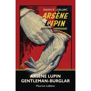 Arsène Lupin, Gentleman-Burglar (Warbler Classics) - Warbler Classics Arsène Lupin, Gentleman-Burglar (Warbler Classics) - Warbler Classics