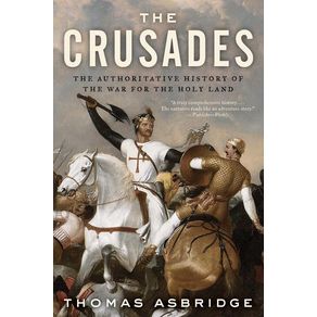 Crusades: The Authoritative History of the War for the Holy Land - Ecco Press Crusades: The Authoritative History of the War for the Holy Land - Ecco Press