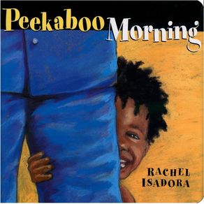 Peekaboo Morning - G.P. Putnam's Sons Books for Young Readers Peekaboo Morning - G.P. Putnam's Sons Books for Young Readers