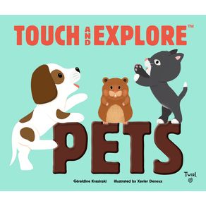 Touch and Explore: Pets - Twirl Touch and Explore: Pets - Twirl