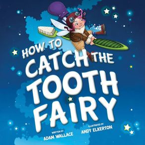How to Catch the Tooth Fairy - Sourcebooks Wonderland How to Catch the Tooth Fairy - Sourcebooks Wonderland