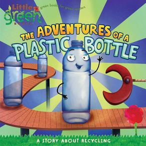 Adventures of a Plastic Bottle: A Story about Recycling (Original) - Little Simon Adventures of a Plastic Bottle: A Story about Recycling (Original) - Little Simon
