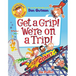My Weird School Graphic Novel: Get a Grip! We're on a Trip! - Harperalley My Weird School Graphic Novel: Get a Grip! We're on a Trip! - Harperalley