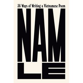 36 Ways of Writing a Vietnamese Poem - Knopf Publishing Group 36 Ways of Writing a Vietnamese Poem - Knopf Publishing Group