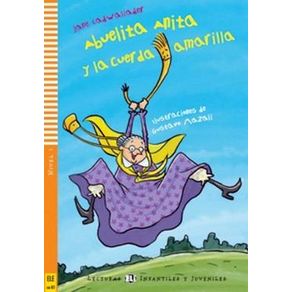 Abuelita Anita Y La Cuerda Amarilla - Lecturas Eli Infantiles Y Juveniles Sub-a1 - Downloadable Mult Abuelita Anita Y La Cuerda Amarilla - Lecturas Eli Infantiles Y Juveniles Sub-a1 - Downloadable Mult