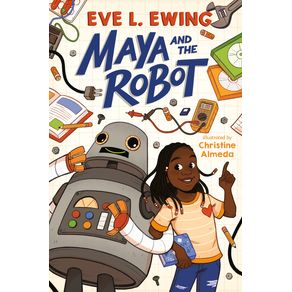 Maya and the Robot - Kokila Maya and the Robot - Kokila