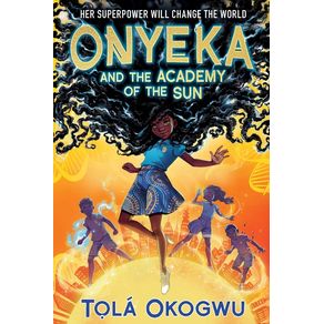 Onyeka and the Academy of the Sun - Margaret K. McElderry Books Onyeka and the Academy of the Sun - Margaret K. McElderry Books