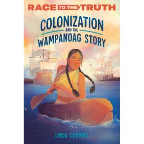 Colonization and the Wampanoag Story - Crown Books for Young Readers Colonization and the Wampanoag Story - Crown Books for Young Readers