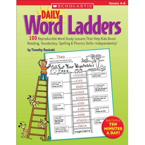 Daily Word Ladders: Grades 4-6: 100 Reproducible Word Study Lessons That Help Kids Boost Reading, Vocabulary, Spelling & Daily Word Ladders: Grades 4-6: 100 Reproducible Word Study Lessons That Help Kids Boost Reading, Vocabulary, Spelling &