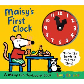 Maisy's First Clock: A Maisy Fun-To-Learn Book - Candlewick Press (MA) Maisy's First Clock: A Maisy Fun-To-Learn Book - Candlewick Press (MA)