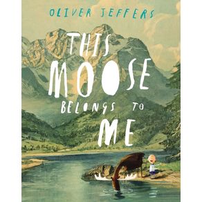 This Moose Belongs to Me - Philomel Books This Moose Belongs to Me - Philomel Books