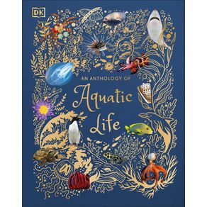 Anthology of Aquatic Life - DK Publishing (Dorling Kindersley) Anthology of Aquatic Life - DK Publishing (Dorling Kindersley)