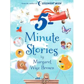 Margaret Wise Brown 5-Minute Stories - Silver Dolphin Books Margaret Wise Brown 5-Minute Stories - Silver Dolphin Books